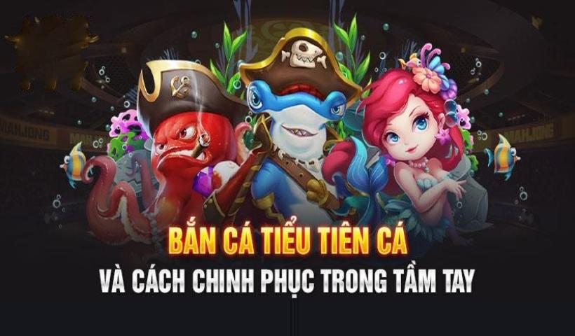  Hướng dẫn chinh phục tiền thưởng lớn cùng tiểu tiên bắn cá