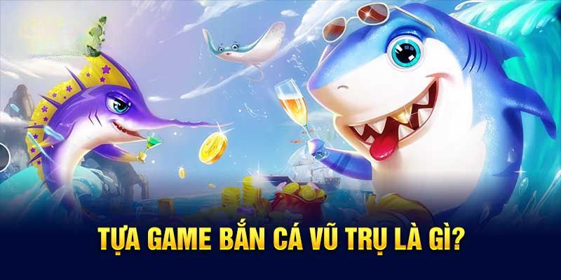 Thông tin tựa game bắn cá vũ trụ