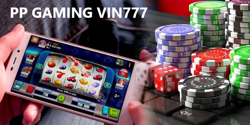 Những điểm nổi bật chỉ có tại sảnh PP Gaming Vin777