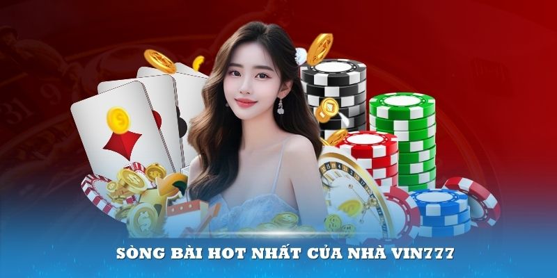 Giới thiệu sòng bài hot nhất của nhà Vin777